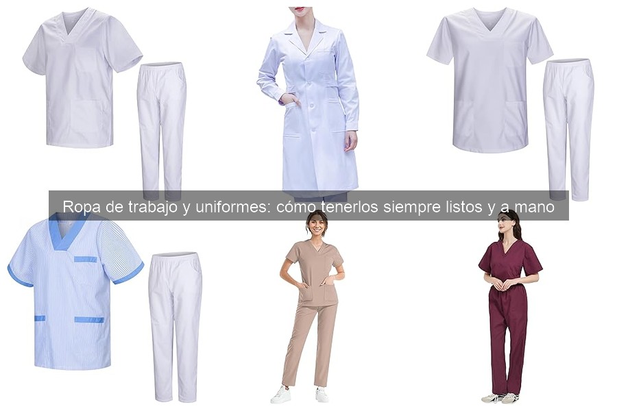 Cómo cuidar y mantener la ropa de trabajo: consejos prácticos